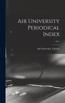 portada Air University Periodical Index; 1971 (en Inglés)
