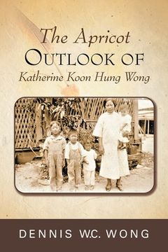 portada The Apricot Outlook of Katherine Koon Hung Wong (en Inglés)