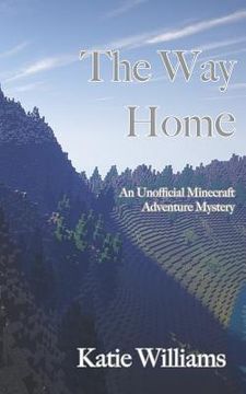 portada The Way Home: An Unofficial Minecraft Adventure Mystery (en Inglés)