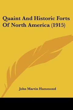 portada quaint and historic forts of north america (1915) (in English)