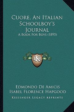 portada cuore, an italian schoolboy's journal: a book for boys (1895) a book for boys (1895) (in English)