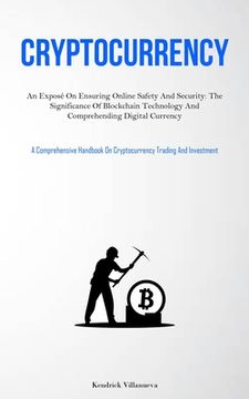 portada Cryptocurrency: An Exposé On Ensuring Online Safety And Security: The Significance Of Blockchain Technology And Comprehending Digital (in English)