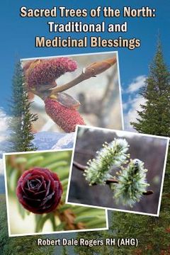 portada Sacred Trees of the North: Traditional and Medicinal Blessings (en Inglés)