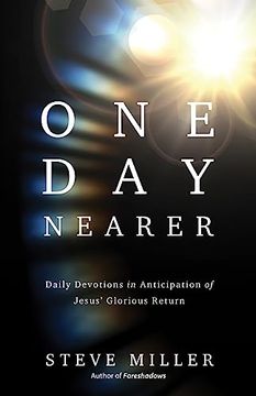 portada One day Nearer: Daily Devotions in Anticipation of Jesus' Glorious Return (en Inglés)