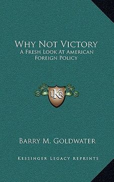 portada why not victory: a fresh look at american foreign policy a fresh look at american foreign policy (en Inglés)