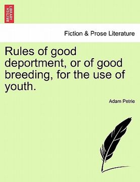 portada rules of good deportment, or of good breeding, for the use of youth.
