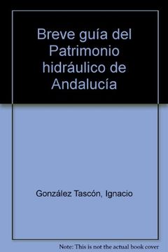 portada breve guía del patrimonio hidráulico de andalucía (in Spanish)
