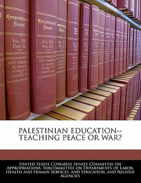 portada palestinian education--teaching peace or war? (en Inglés)