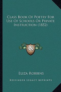 portada class book of poetry for use of schools or private instruction (1852) (en Inglés)