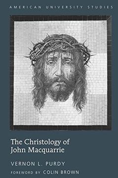 portada The Christology of John Macquarrie: Edited by Naomi Purdy - Foreword by Colin Brown (American University Studies) (in English)