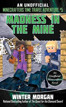 portada Madness in the Mine: An Unofficial Minecrafters Time Travel Adventure, Book 5 (en Inglés)