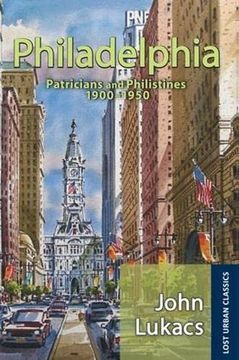 portada Philadelphia: Patricians and Philistines, 1900-1950 (Lost Urban Classics) (en Inglés)