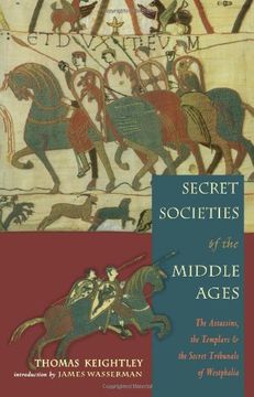 portada Secret Societies of the Middle Ages: The Assassins, the Templars, and the Secret Tribunals of Westphalia: The Assassins, the Templars, and the Westphalian Tribunals 
