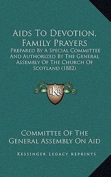 portada aids to devotion, family prayers: prepared by a special committee and authorized by the general assembly of the church of scotland (1882) (in English)