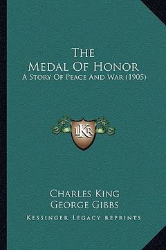 portada the medal of honor the medal of honor: a story of peace and war (1905) a story of peace and war (1905) (en Inglés)