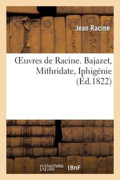 portada Oeuvres de Racine. Bajazet, Mithridate, Iphigénie (en Francés)