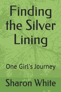 portada Finding the Silver Lining: One Girl's Journey (in English)