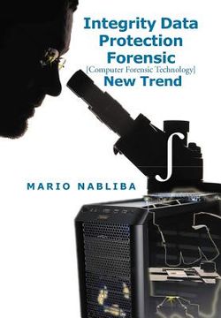 portada integrity data protection forensic [computer forensic technology] new trend: [computer forensic technology] new trend (en Inglés)