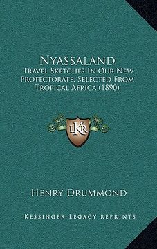 portada nyassaland: travel sketches in our new protectorate, selected from tropical africa (1890) (en Inglés)