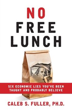 portada No Free Lunch: Six Economic Lies You'Ve Been Taught and Probably Believe