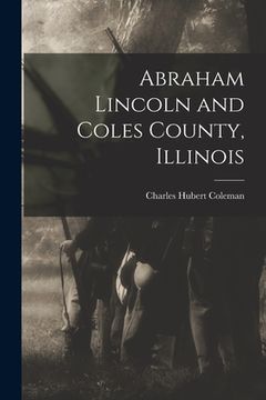 portada Abraham Lincoln and Coles County, Illinois (en Inglés)