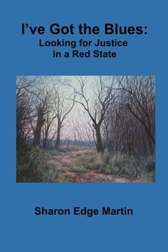 portada I've got the Blues: Looking for Justice in a red State (in English)