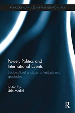 portada Power, Politics and International Events.: Socio-Cultural Analyses of Festivals and Spectacles (en Inglés)