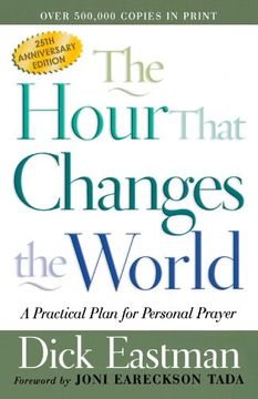portada The Hour That Changes the World: A Practical Plan for Personal Prayer (en Inglés)