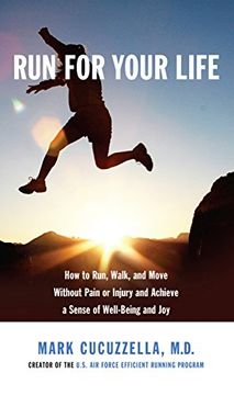 portada Run for Your Life: How to Run, Walk, and Move Without Pain or Injury and Achieve a Sense of Well-Being and joy (in English)