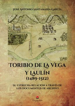 portada Toribio de la Vega y Laulin. (1489-1512). Su Estrecha Relacion a Traves de los Documentos de Archivo (in Spanish)