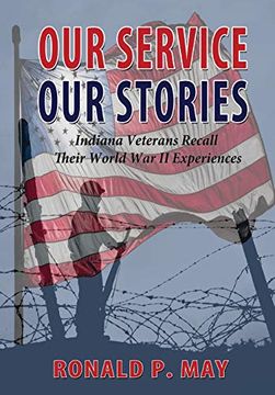 portada Our Service, our Stories - Indiana Veterans Recall Their World war ii Experiences (en Inglés)