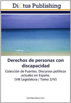 portada Derechos de personas con discapacidad: Colección de Fuentes. Discursos políticos actuales en España. (VIII Legislatura / Tomo 2/IV)