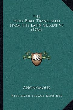 portada the holy bible translated from the latin vulgat v3 (1764) (en Inglés)