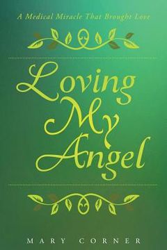 portada Loving My Angel: A Medical Miracle That Brought Love (en Inglés)