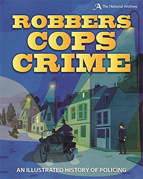 portada Robbers, Cops, Crime: An Illustrated History of Policing (en Inglés)