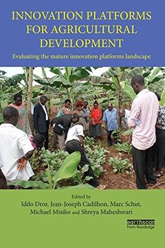 portada Innovation Platforms for Agricultural Development: Evaluating the Mature Innovation Platforms Landscape (in English)