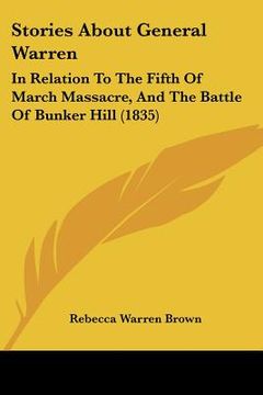 portada stories about general warren: in relation to the fifth of march massacre, and the battle of bunker hill (1835) (in English)