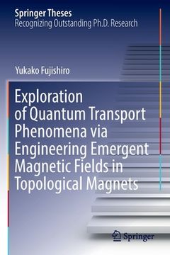 portada Exploration of Quantum Transport Phenomena Via Engineering Emergent Magnetic Fields in Topological Magnets 