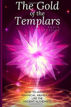 portada The Gold of the Templars: How to Manifest Financial Abundance Like the Ancient Alchemists