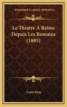 portada Le Theatre A Reims Depuis Les Romains (1885) (in French)