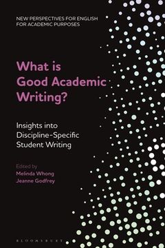 portada What is Good Academic Writing?: Insights into Discipline-Specific Student Writing (en Inglés)