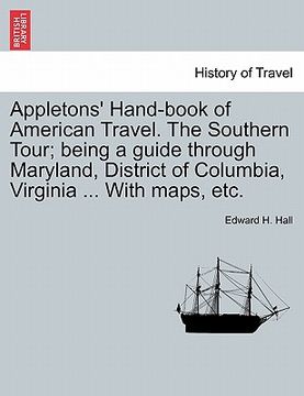 portada appletons' hand-book of american travel. the southern tour; being a guide through maryland, district of columbia, virginia ... with maps, etc. (en Inglés)