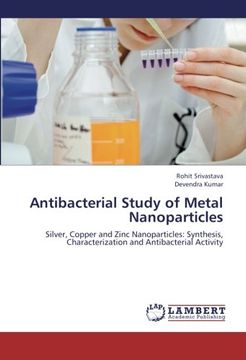 portada Antibacterial Study of Metal Nanoparticles: Silver, Copper and Zinc Nanoparticles: Synthesis, Characterization and Antibacterial Activity