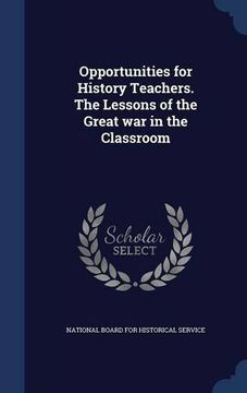 portada Opportunities for History Teachers. The Lessons of the Great war in the Classroom