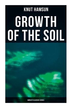 portada Growth of the Soil (World's Classics Series) (in English)