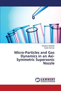 portada Micro-Particles and Gas Dynamics in an Axi-Symmetric Supersonic Nozzle