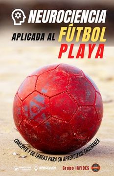 portada Neurociencia aplicada al fútbol playa: Concepto y 70 tareas para su aprendizaje-enseñanza (in Spanish)