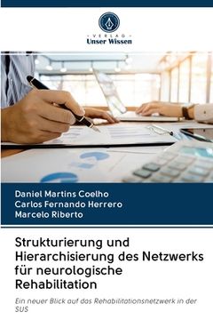 portada Strukturierung und Hierarchisierung des Netzwerks für neurologische Rehabilitation (en Alemán)