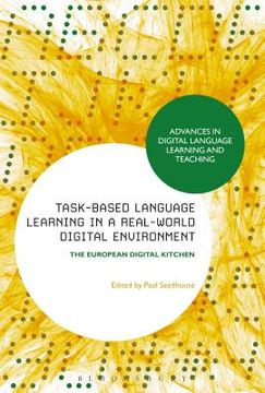 portada Task-Based Language Learning in a Real-World Digital Environment: The European Digital Kitchen (en Inglés)