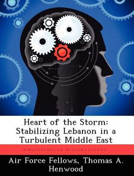 portada heart of the storm: stabilizing lebanon in a turbulent middle east (en Inglés)